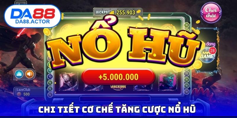 Tăng Cược Nổ Hũ - Chiến Thuật Gấp Thếp Thông Minh Tại DA88 2 Chi tiết cơ chế tăng cược nổ hũ