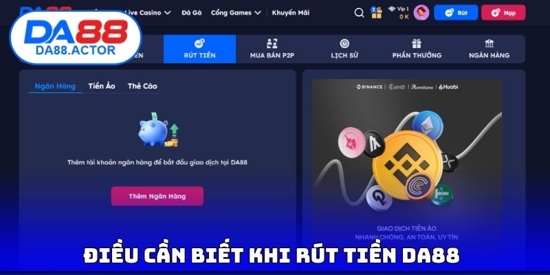 Rút Tiền DA88 - Nhận Thưởng An Toàn Khi Tham Gia Cá cược 1 Điều cần biết khi rút tiền DA88