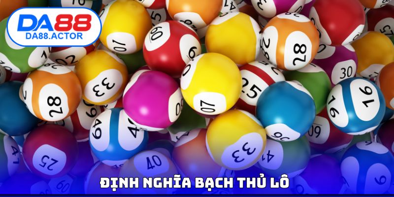 Bạch Thủ Lô - Hướng Dẫn Cách Chơi Và Soi Cầu Hiệu Quả 2 Định nghĩa bạch thủ lô