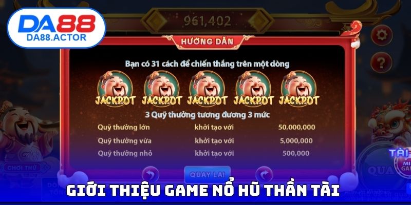 Nổ Hũ Thần Tài - Game Quay Hũ Cầu Tài Cực Hot Trên DA88 2 Giới thiệu game nổ hũ thần tài