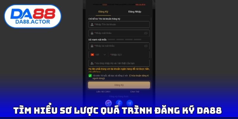 Đăng Ký DA88 - Thao Tác Để Tạo Account Chính Thức Thành Công 1 Tìm hiểu sơ lược quá trình đăng ký DA88