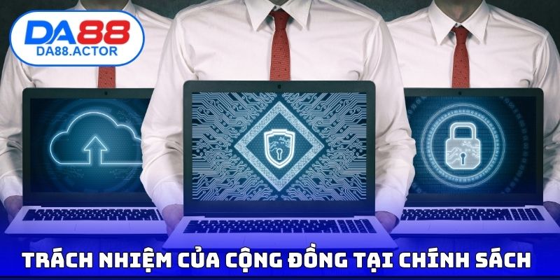 Chính Sách Bảo Mật DA88 - Cách Mà Nền Tảng Bảo Vệ Hệ Thống 3 Trách nhiệm chính sách bảo mật