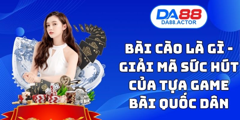 Bài Cào Là Gì - Giải Mã Sức Hút Của Tựa Game Bài Quốc Dân 1 Bài Cào Là Gì